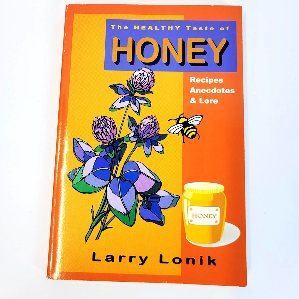 Larry Lonik The Healthy Taste of Honey Book Recipes Anecdotes Lore